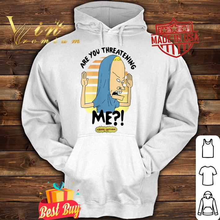Beavis and Butthead Are You Threatening Me t-shirt hoodie