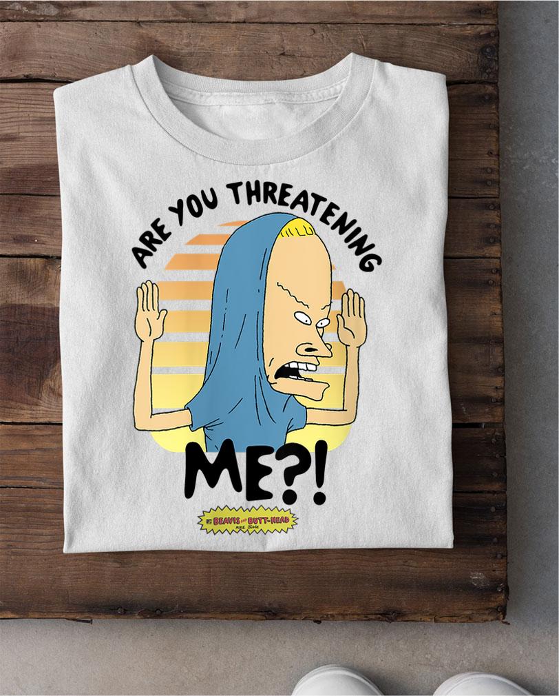 Beavis and Butthead Are You Threatening Me t-shirt shirt