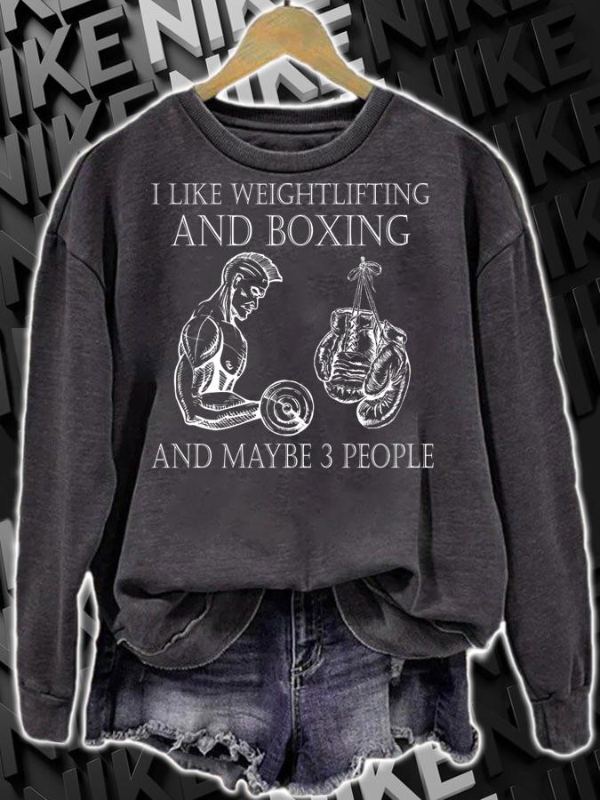 I like weightlifting and boxing and maybe 3 people t-shirt sweatshirt