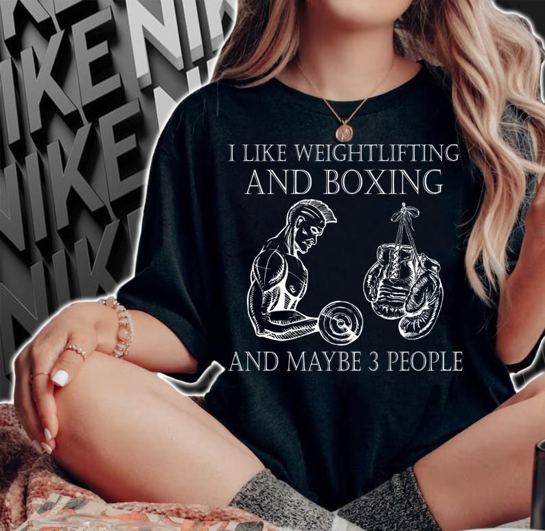 I like weightlifting and boxing and maybe 3 people t-shirt woman shirt