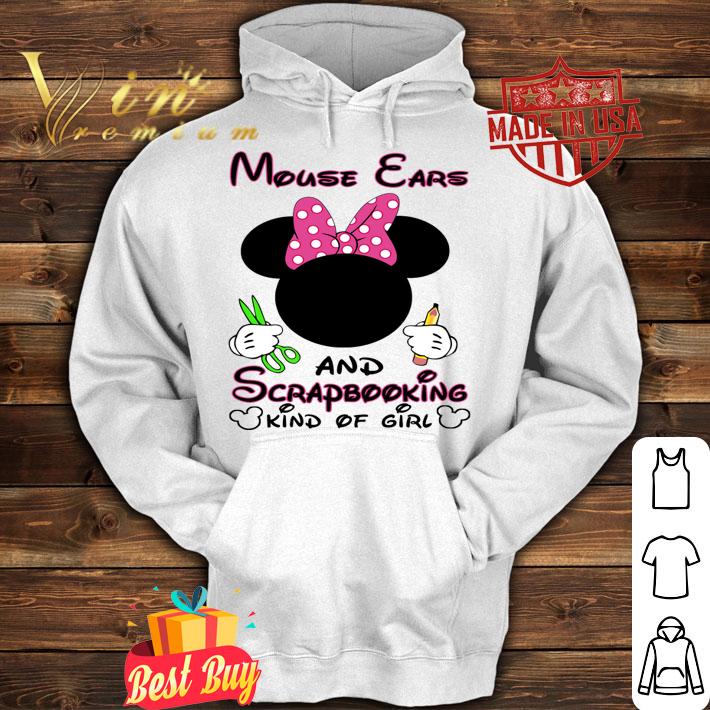 Minnie Mouse Ears And Scrapbooking Kind Of Girl t-shirt hoodie