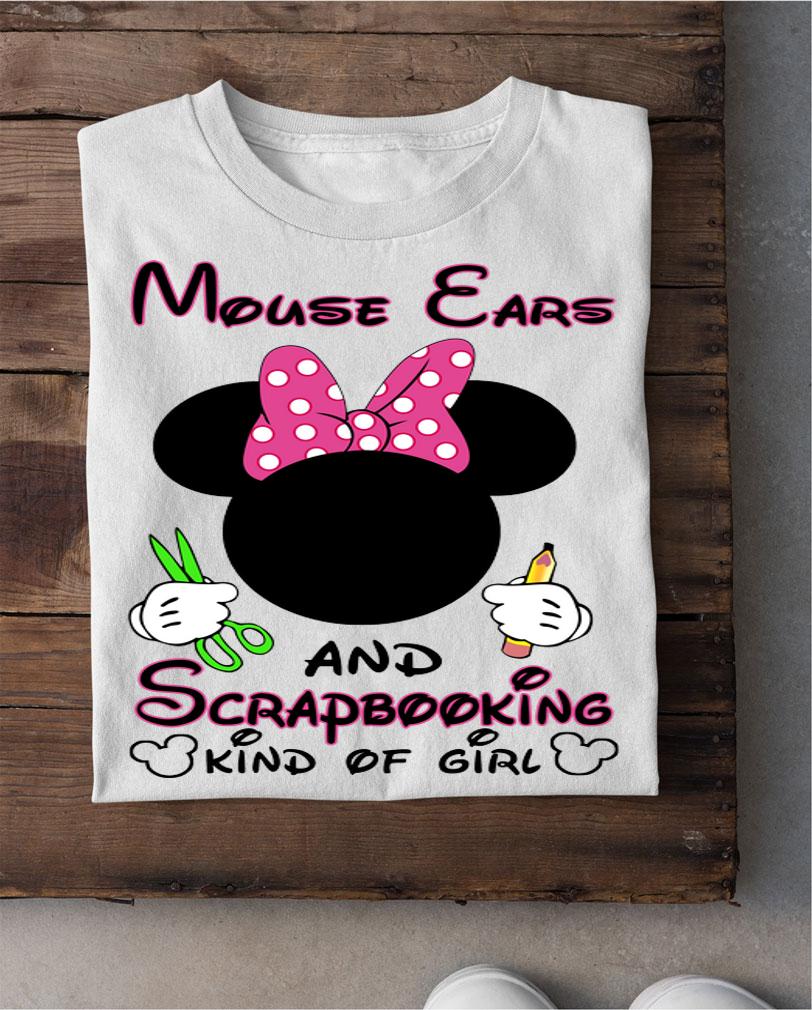 Minnie Mouse Ears And Scrapbooking Kind Of Girl t-shirt shirt