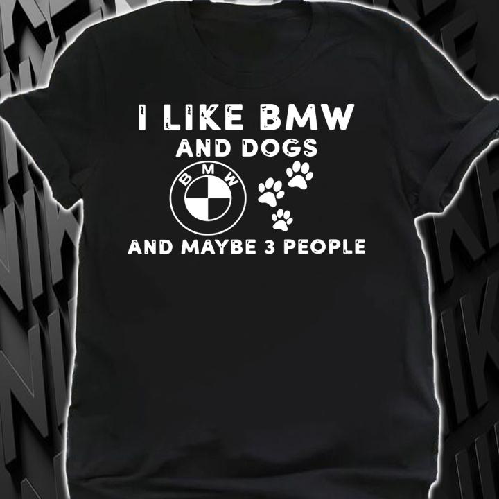 Logo BMW I like BMW and dogs and maybe 3 people t-shirt shirt