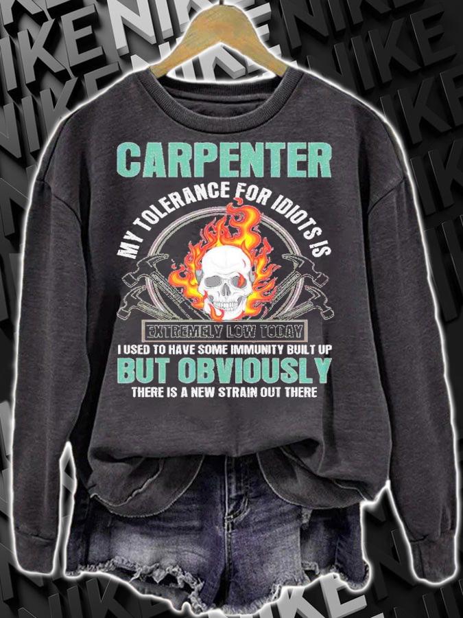 Carpenter My Tolerance For Idiots Is Extremely Low Today Shirt t-shirt sweatshirt
