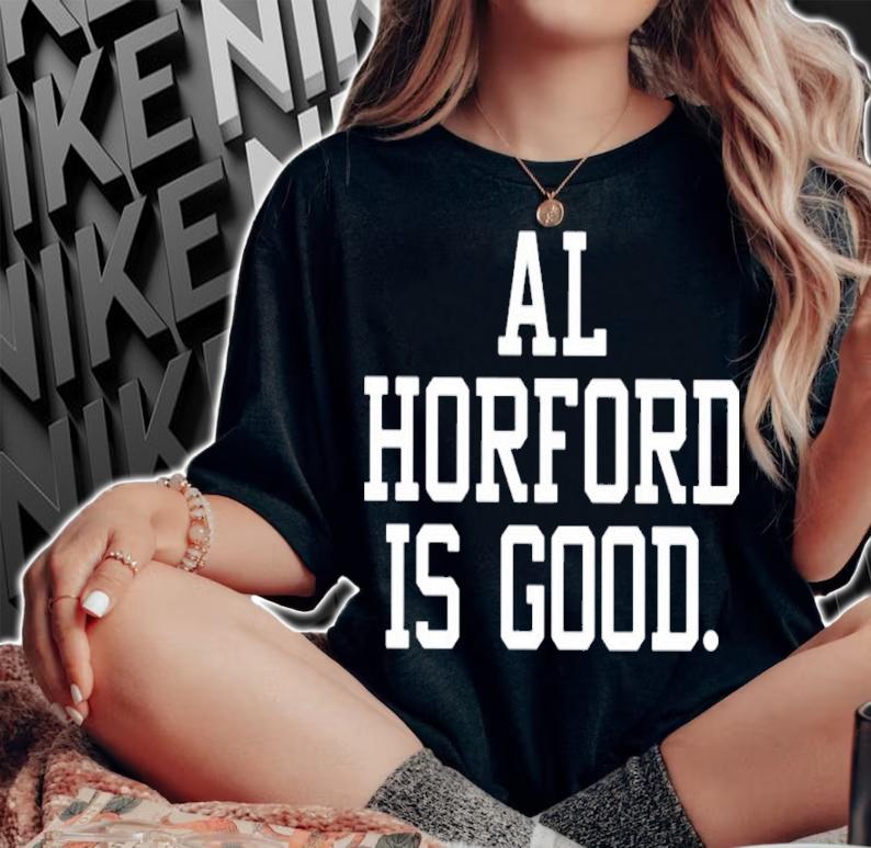 Celtics Al Horford Is Good Shirt t-shirt woman shirt