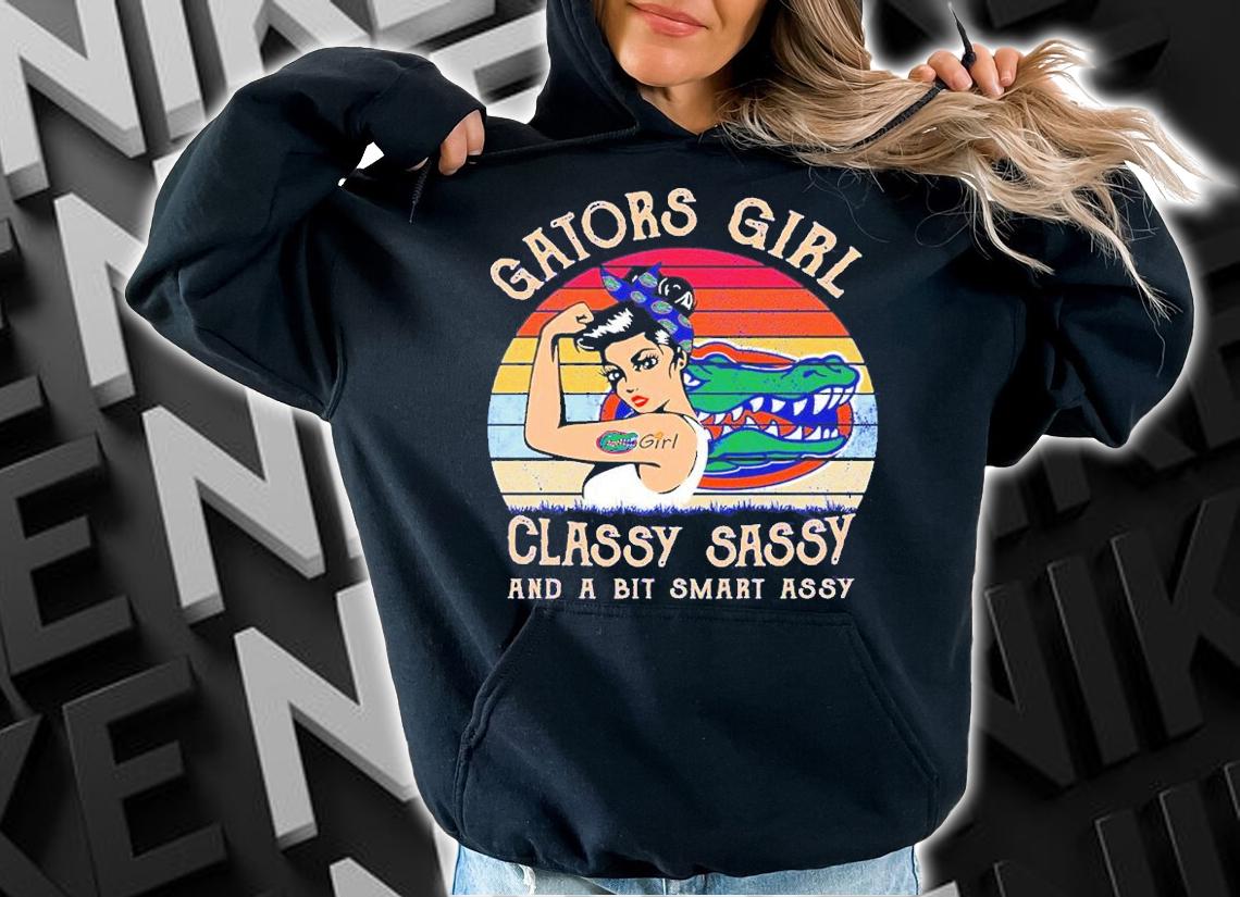 Gators Girl Classy Sassy And A Bit Smart Assy Vintage Shirt t-shirt hoodie
