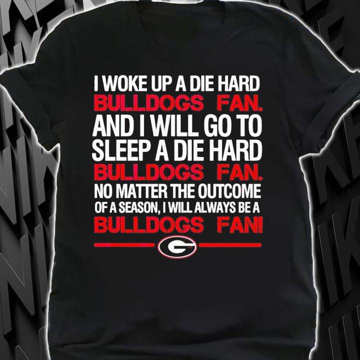Georgia Bulldogs i woke up a die hard Bulldogs shirt t-shirt shirt