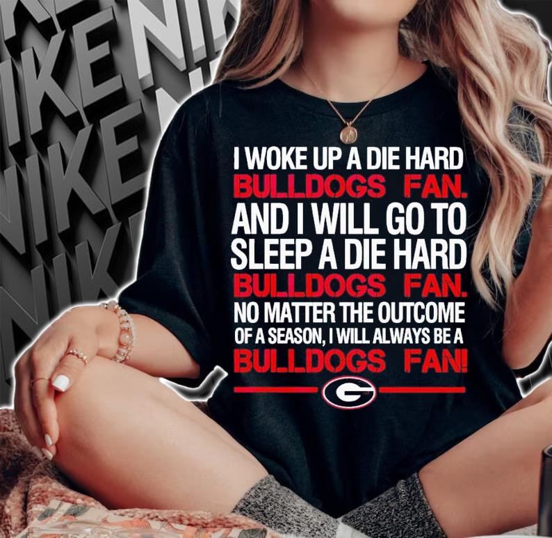 Georgia Bulldogs i woke up a die hard Bulldogs shirt t-shirt woman shirt