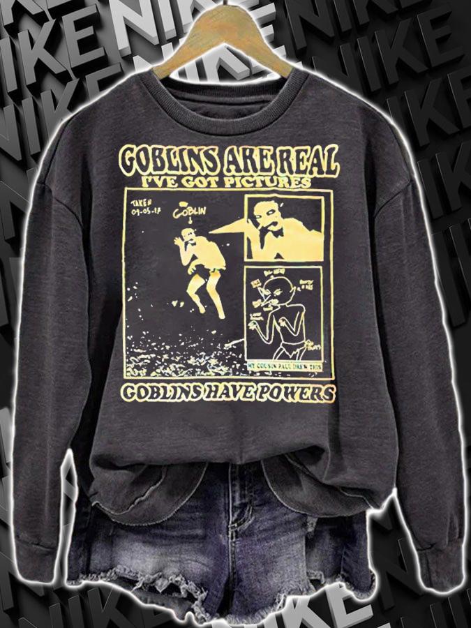 Goblins are real ive got pictures Goblins have powers shirt t-shirt sweatshirt