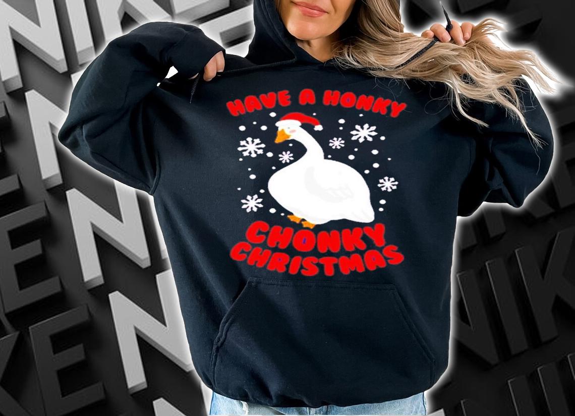 Have A Honky Chonky Christmas Shirt t-shirt hoodie