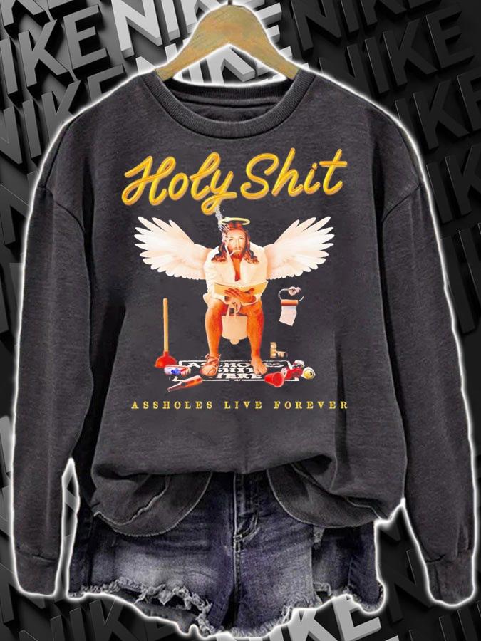 Holy shit assholes live forever shirt t-shirt sweatshirt
