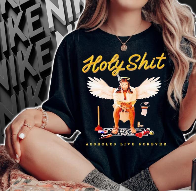 Holy shit assholes live forever shirt t-shirt woman shirt