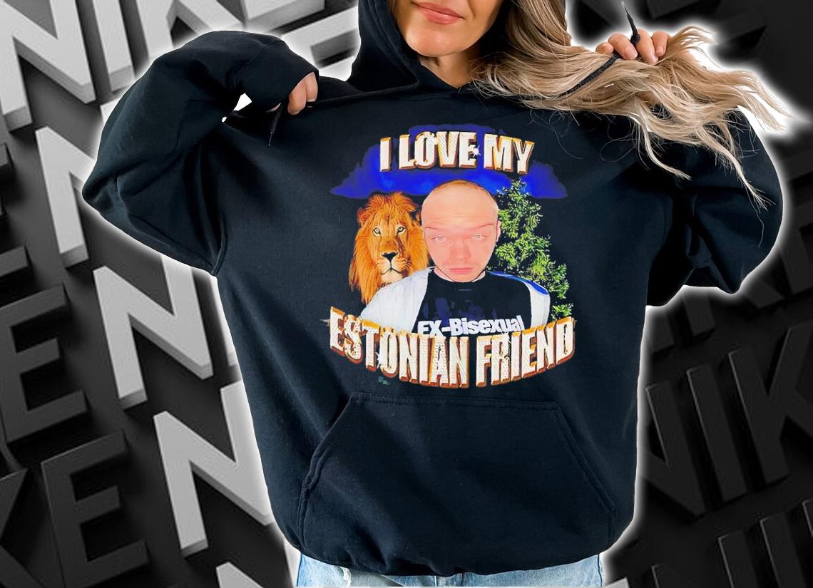 I Love My Estonian Friend Shirt t-shirt hoodie