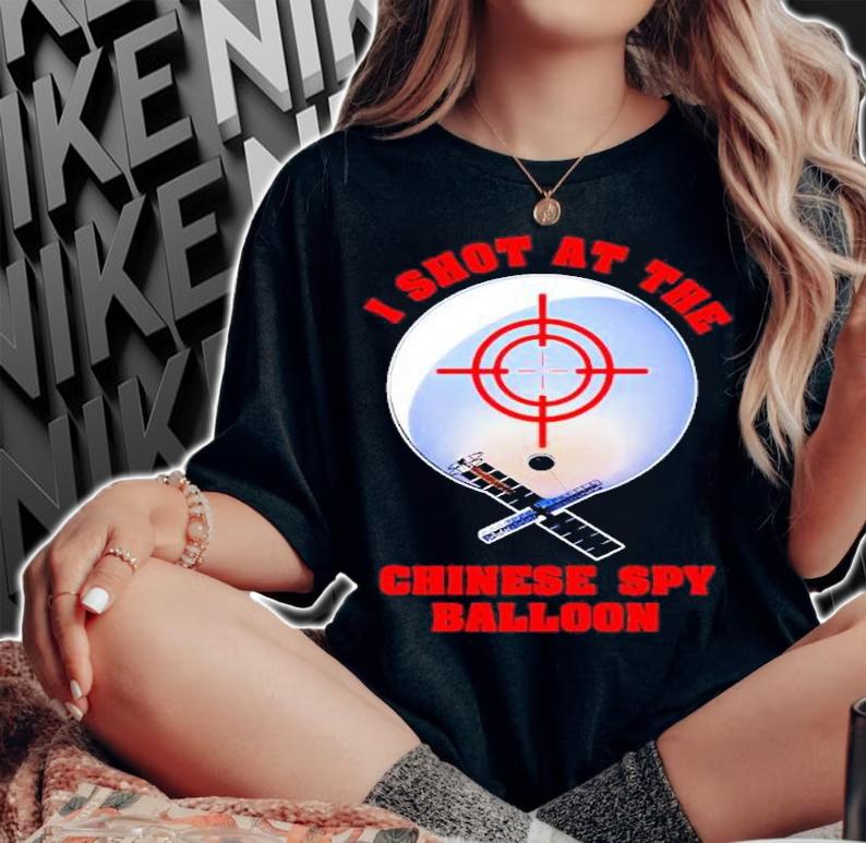 I shot at the Chinese spy balloon shirt t-shirt woman shirt