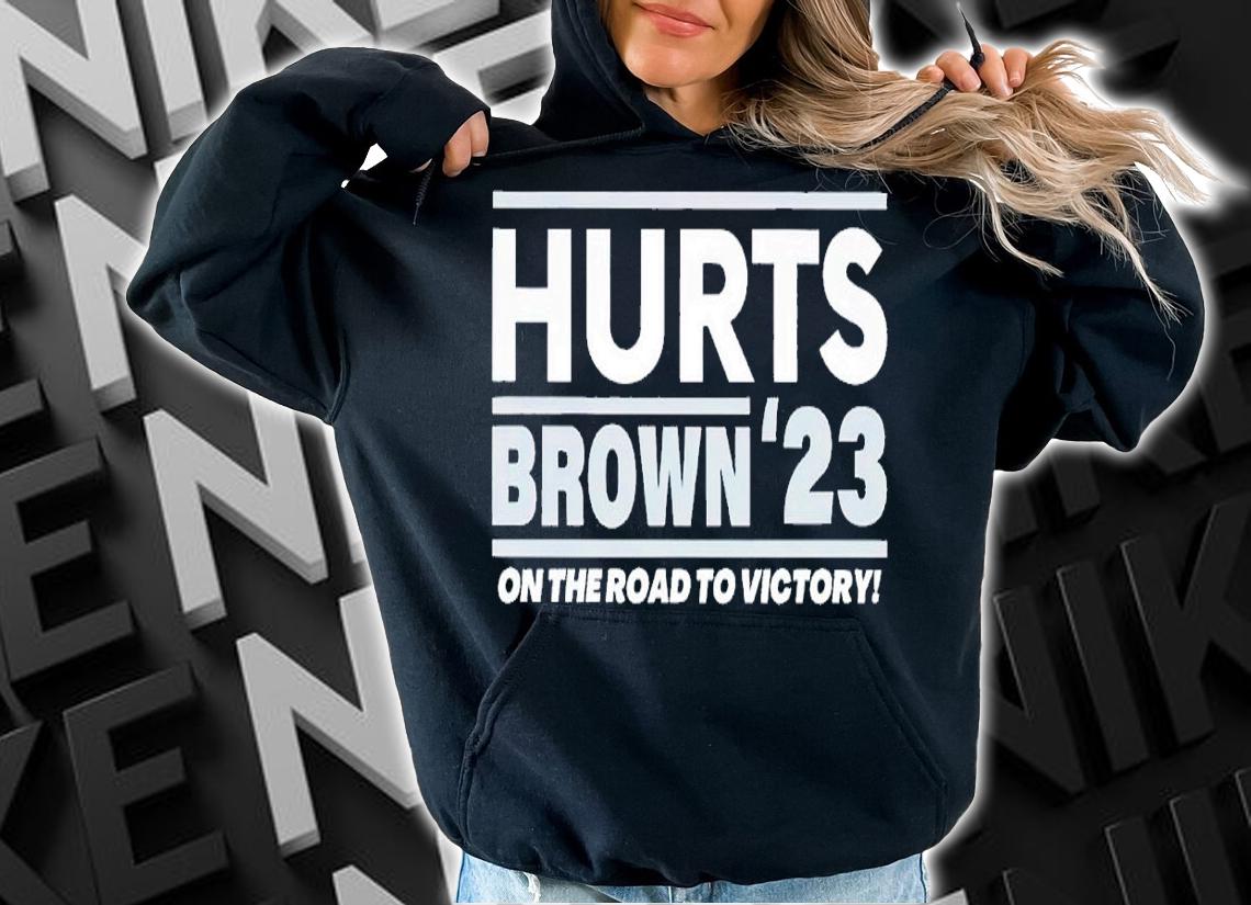 Hurts Brown 2023 on the road to victory t-shirt hoodie