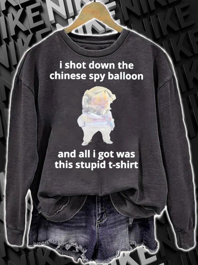 I shot down the Chinese spy balloon and all i got was this stupid t-shirt t-shirt sweatshirt