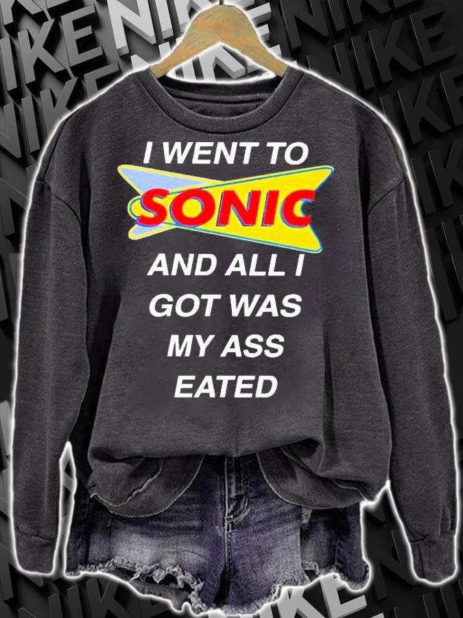 I went to sonic and all i got was my ass eated shirt t-shirt sweatshirt