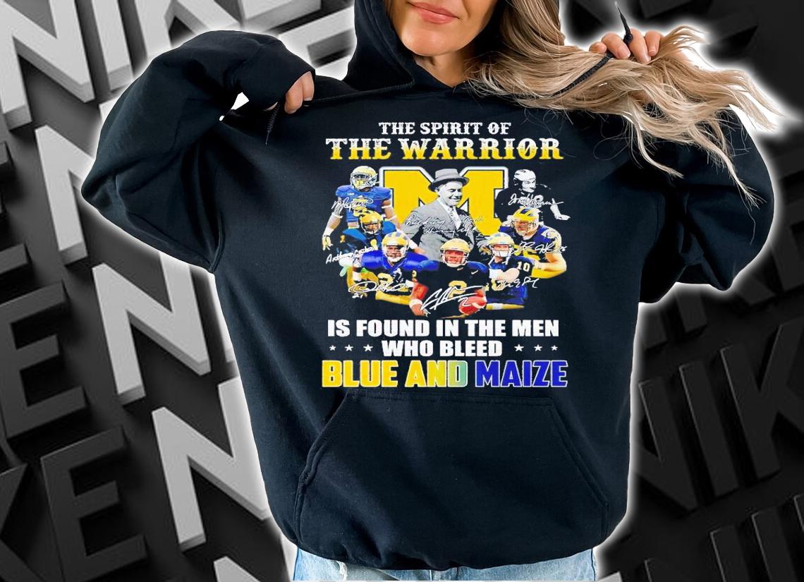 Michigan Wolverines the spirit of the warrior is found in the men who bleed blue and maize shirt t-shirt hoodie
