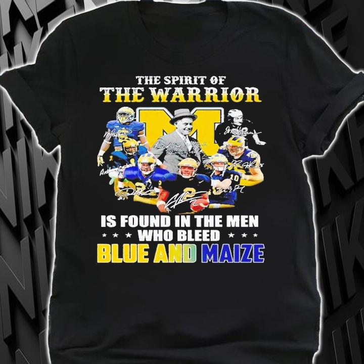Michigan Wolverines the spirit of the warrior is found in the men who bleed blue and maize shirt t-shirt shirt