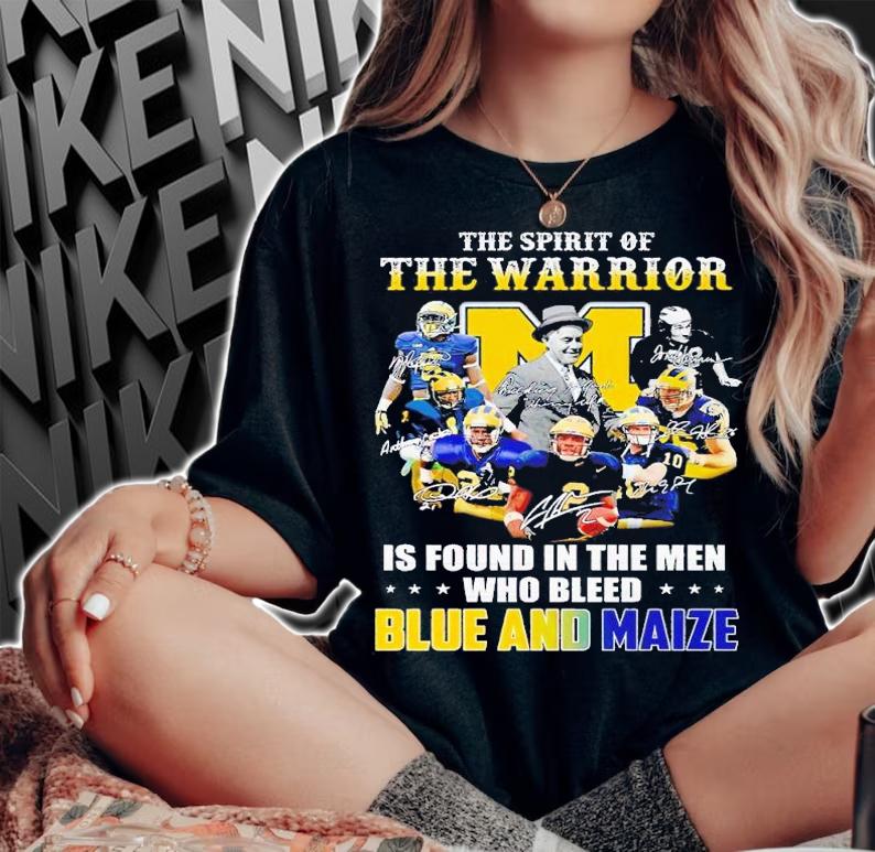 Michigan Wolverines the spirit of the warrior is found in the men who bleed blue and maize shirt t-shirt woman shirt