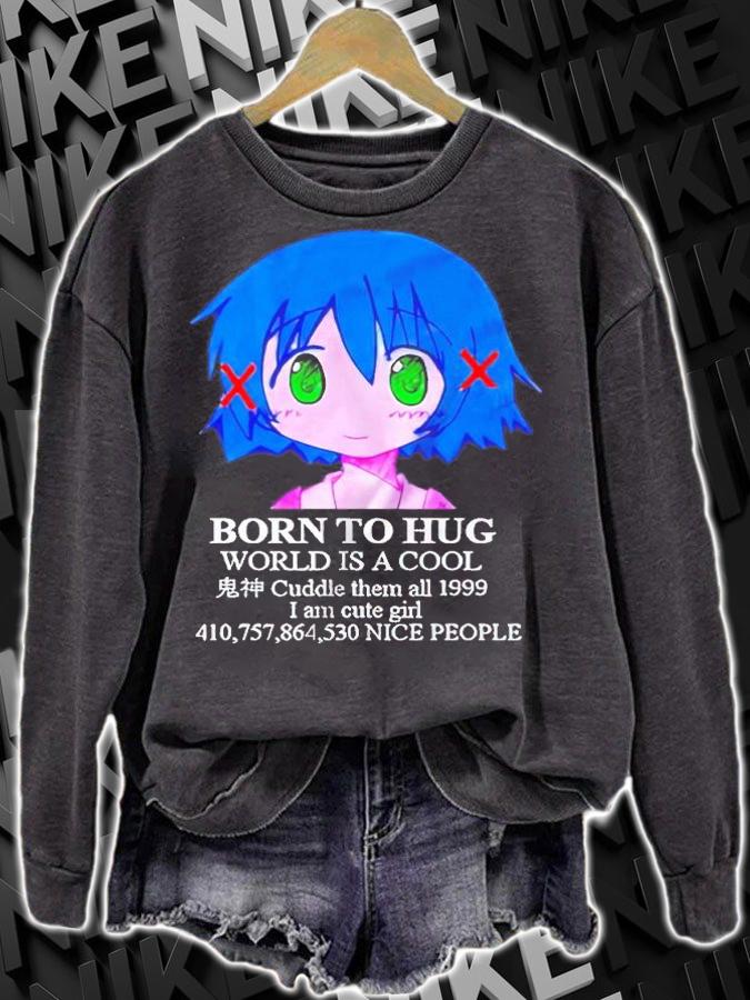 Born to hug world is a cool cuddle them all 1999 I am cute girl shirt t-shirt