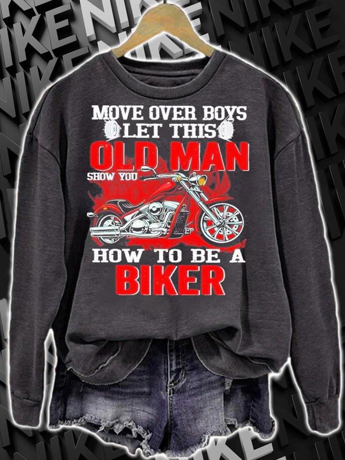 Move over boys let this old man show you how to be a biker shirt t-shirt