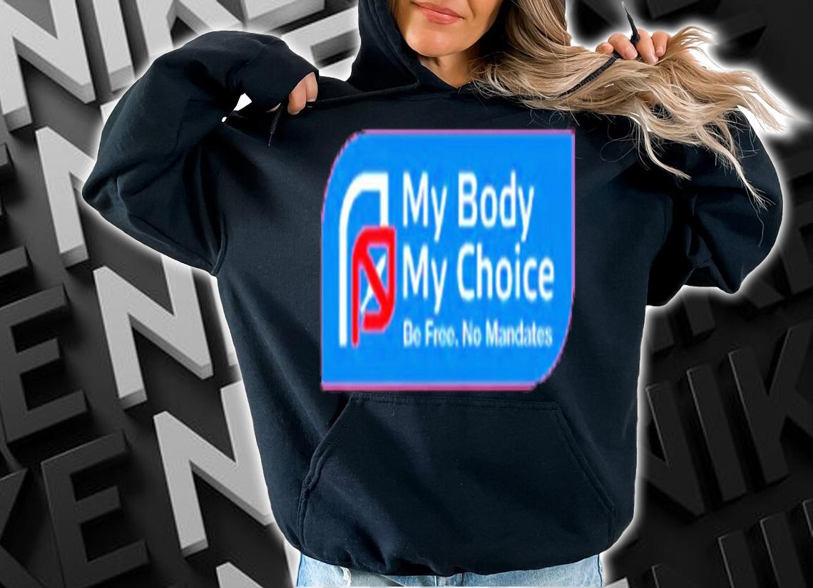 My Choice Be Free No Mandates Shirt t-shirt