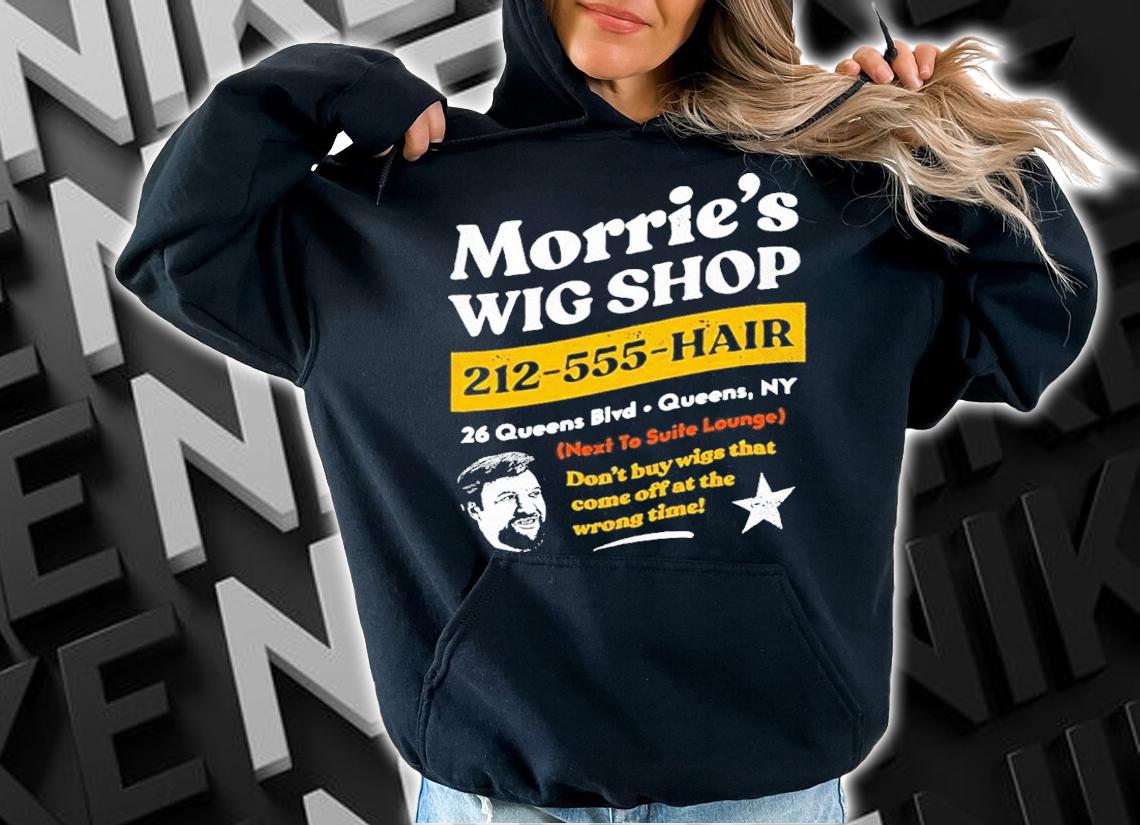 Morrie's Wig Shop 212-555-Hair Don't Buy Wigs That Come Off At The Wrong Time Shirt t-shirt