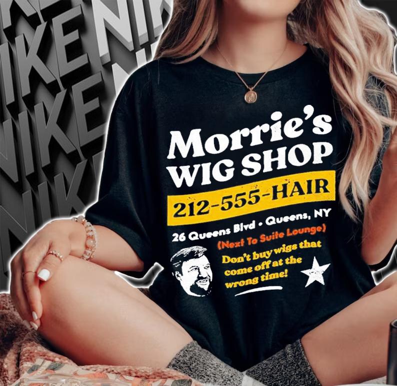 Morrie's Wig Shop 212-555-Hair Don't Buy Wigs That Come Off At The Wrong Time Shirt t-shirt woman shirt