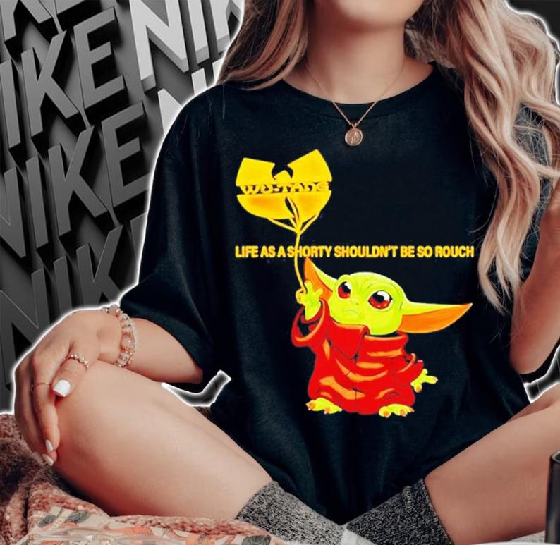 Life As A Shorty Shouldn't Be So Rough Baby Yoda Wu Tang Clan Shirt t-shirt woman shirt