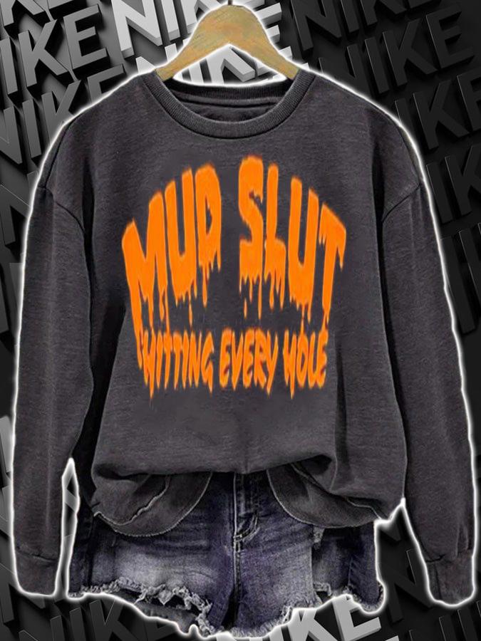 Mud slut hitting every hole shirt t-shirt sweatshirt
