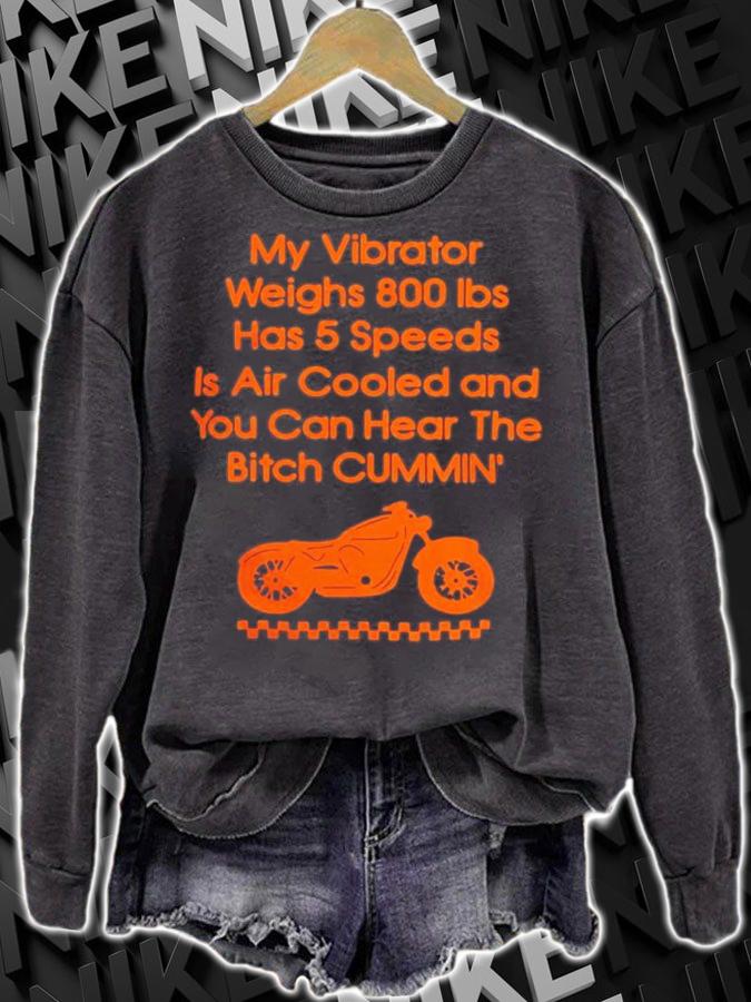 My Vibrator Weighs 800Ibs Has 5 Speeds Is Air Cooled And You Can Hear The Bitch Cummin t-shirt