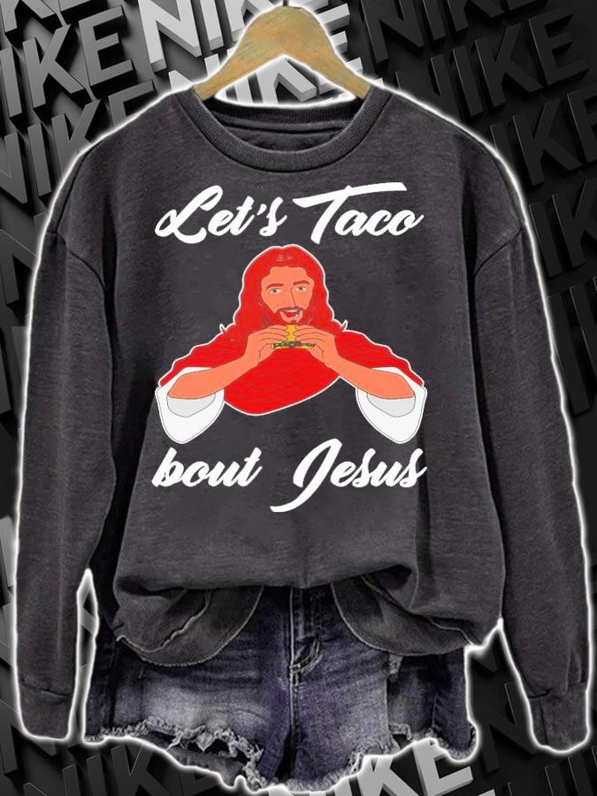 Let's Taco Bout Jesus Christian T-Shirt t-shirt sweatshirt