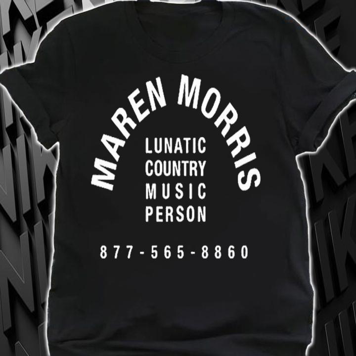 Maren Morris Lunatic shirt t-shirt shirt