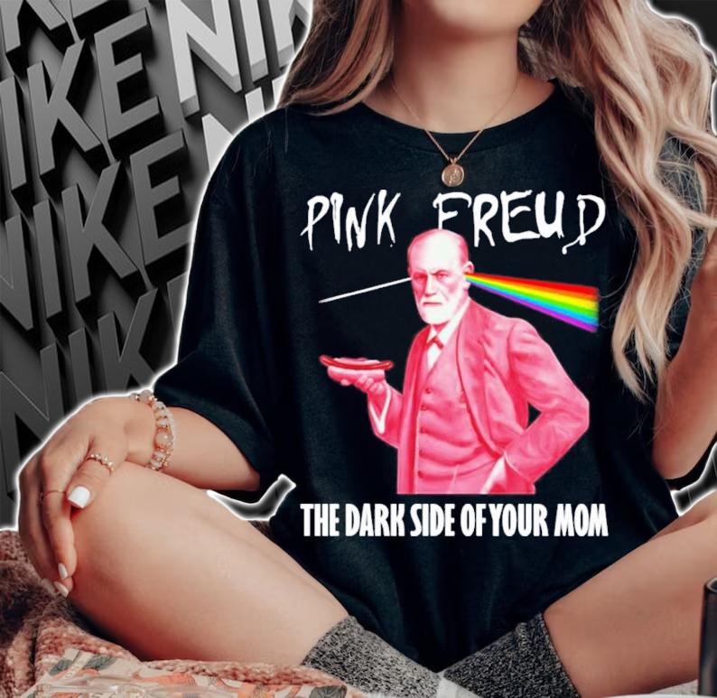 Pink Freud The Dark Side Of Your Mom Pink Floyd Shirt t-shirt woman shirt