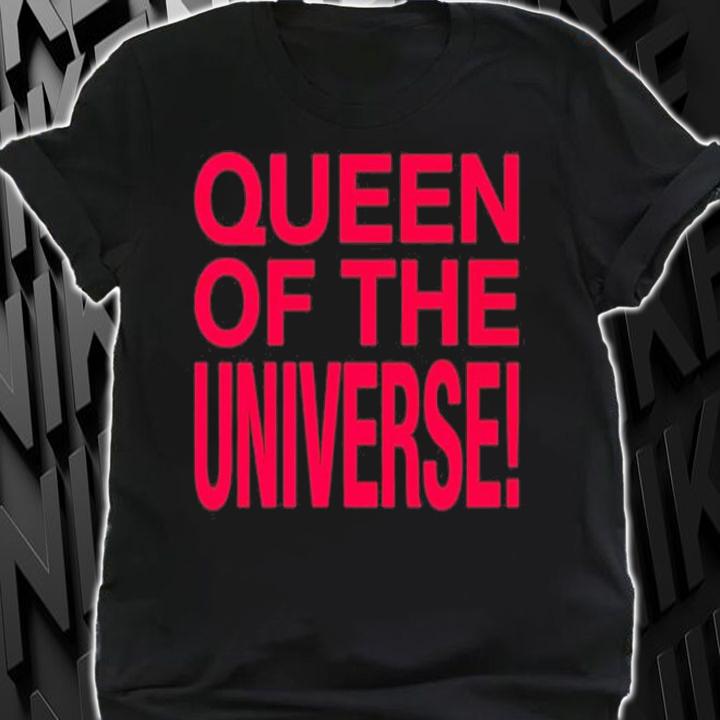 Queen Of The Universe shirt t-shirt