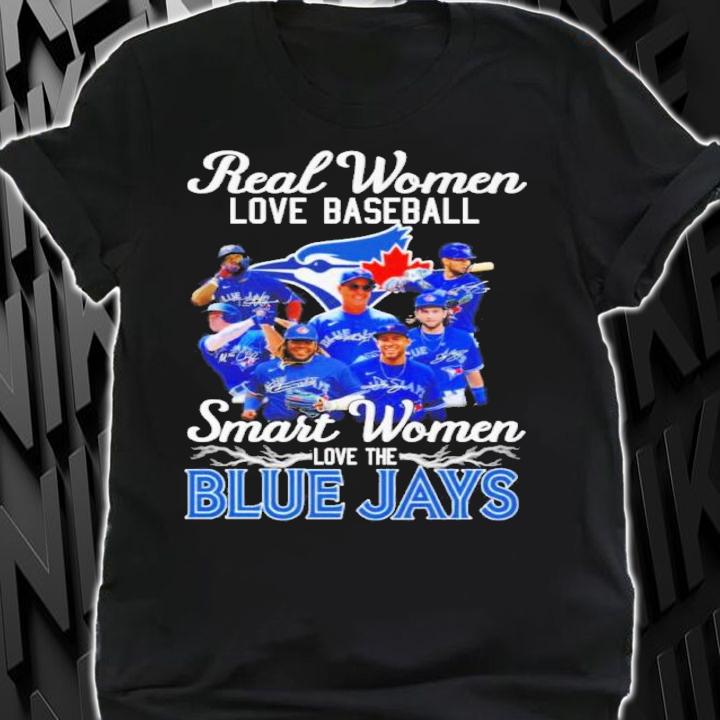 Real women love baseball smart women love the BLue Jays signatures shirt t-shirt