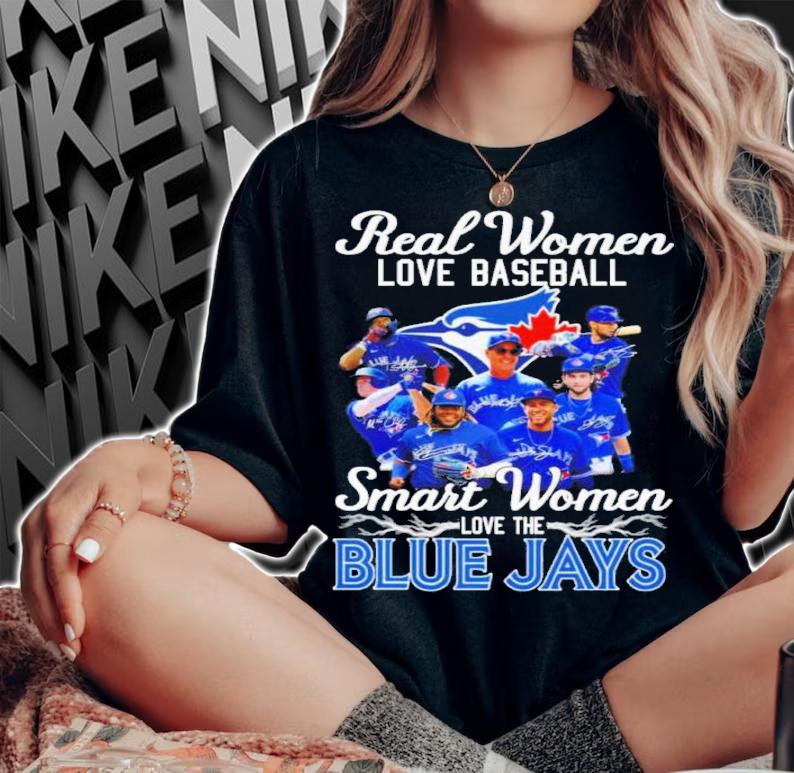 Real women love baseball smart women love the BLue Jays signatures shirt t-shirt