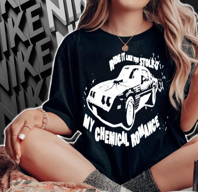 Ride It Like You Stole It My Chemical Romance T-Shirt t-shirt woman shirt