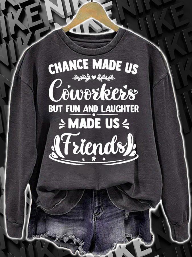 Chance Made Us Coworkers But Fun And Laughter Made Us Friends T-Shirt t-shirt