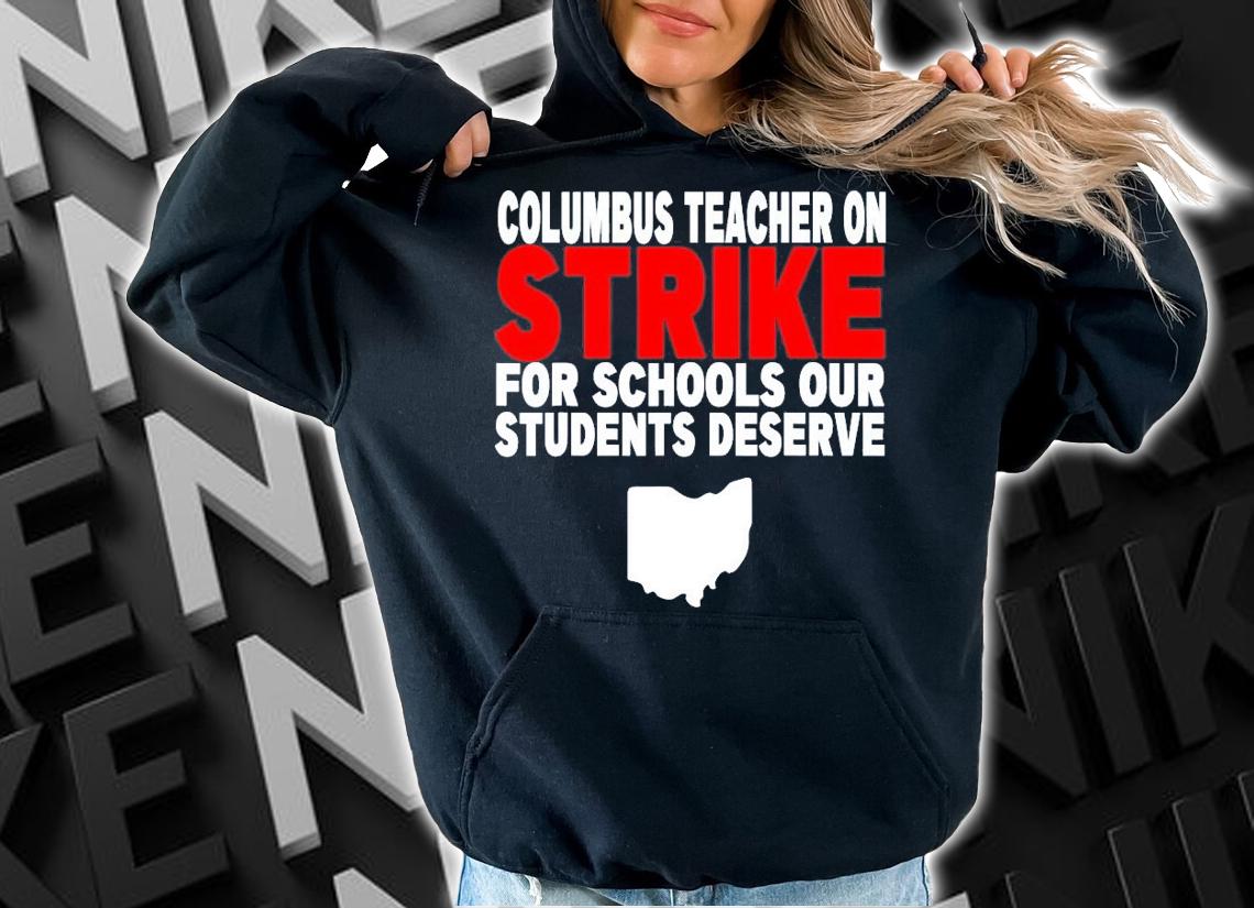 Columbus Teachers On Strike For School Our Students Deserve T-Shirt t-shirt