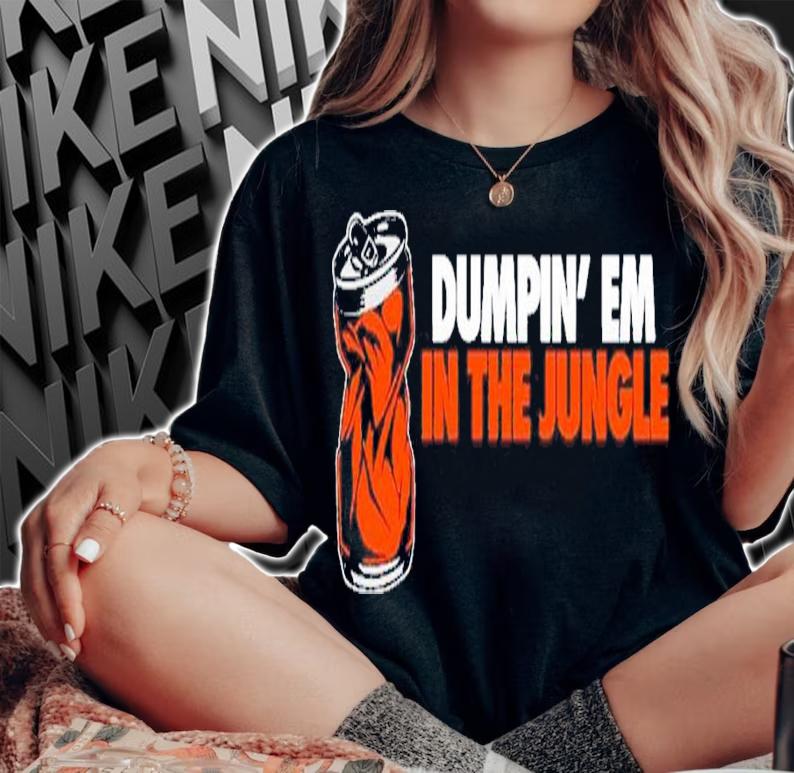 Dumpin' em in the Jungle shirt t-shirt