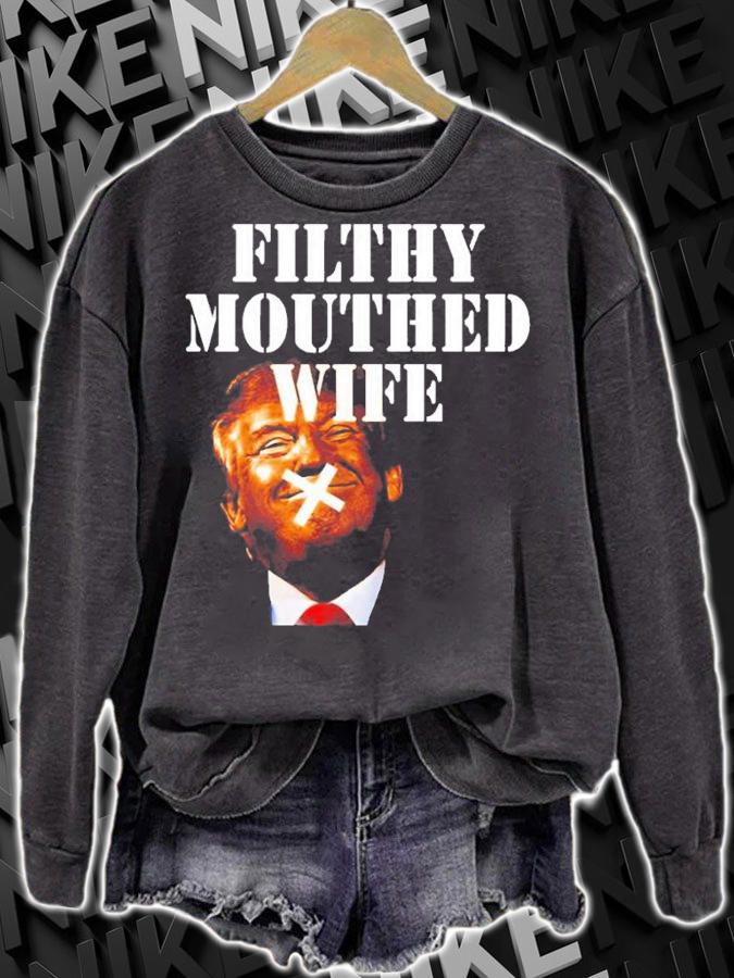 Trump Filthy Mouthed Wife T-Shirt t-shirt