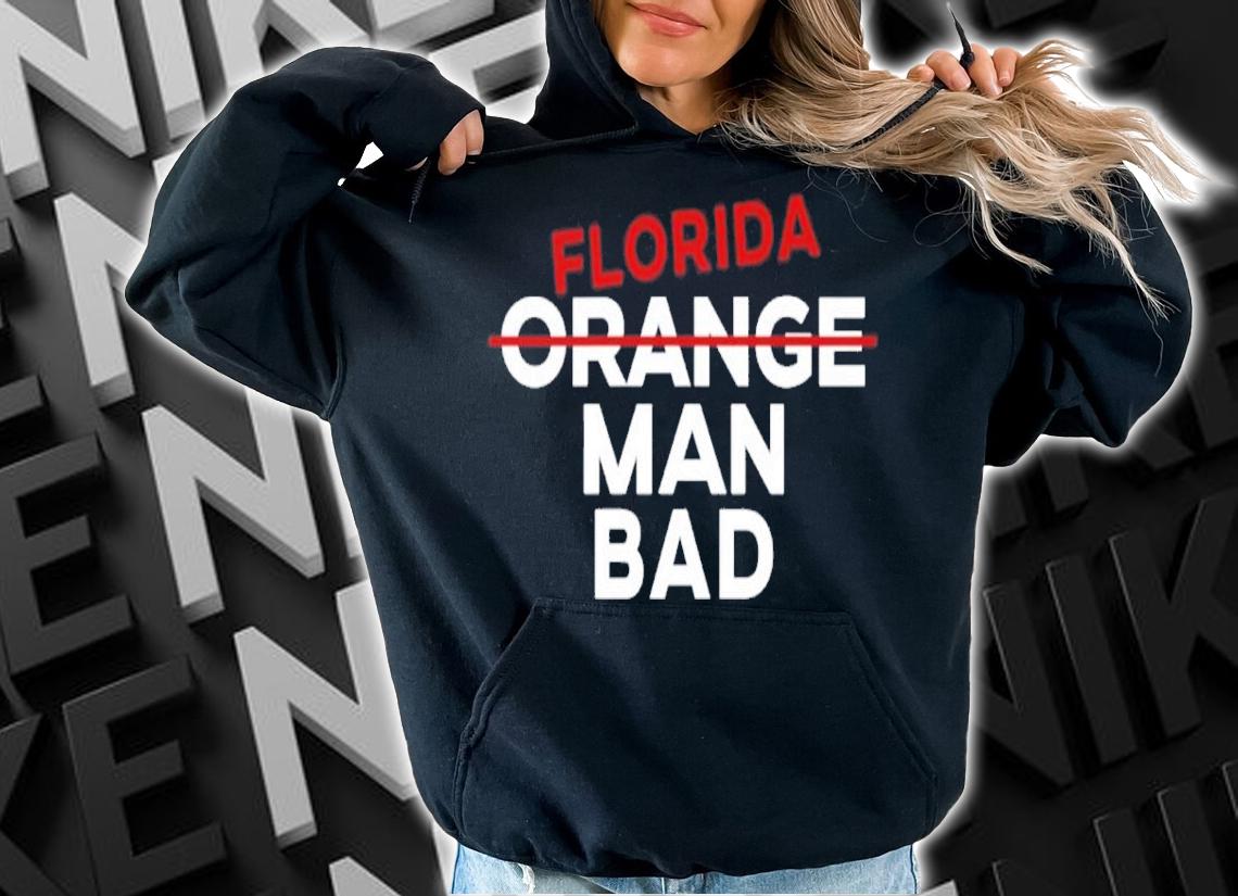 Florida Orange Man Bad Shirt t-shirt
