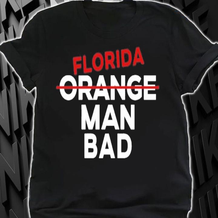Florida Orange Man Bad Shirt t-shirt