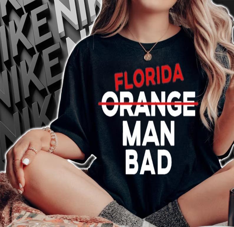 Florida Orange Man Bad Shirt t-shirt