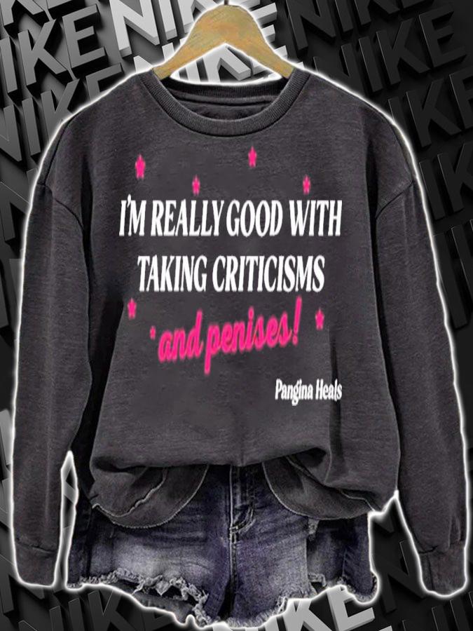 I'm Really Good With Taking Criticisms And Penises T-Shirt t-shirt sweatshirt