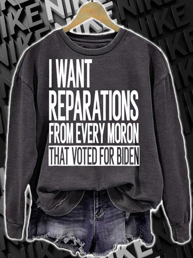 I Want Reparations From Every Moron That Voted For Biden T-Shirt t-shirt