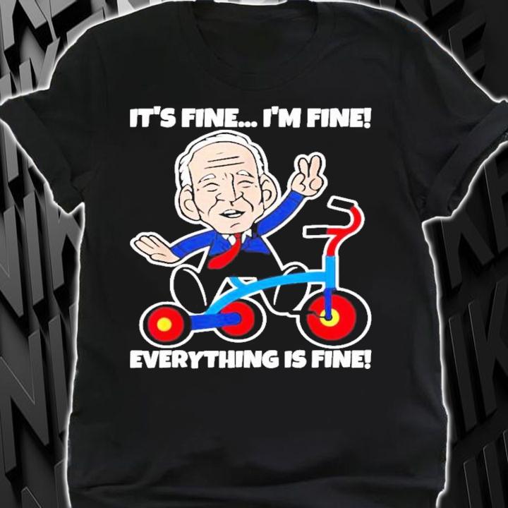 Joe Biden It's Fine I'm Fine Everything Is Fine 2022 T-Shirt t-shirt