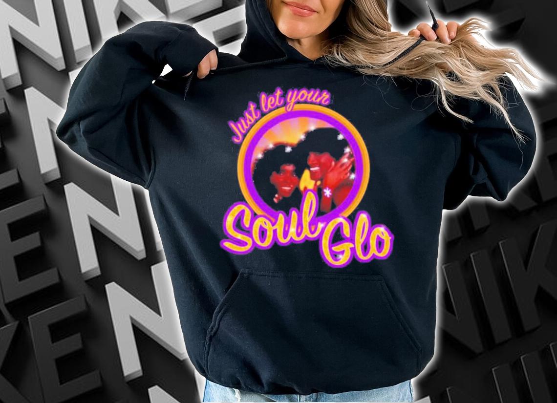Just Let Your Soul Glo T-Shirt t-shirt